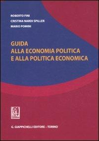 Guida alla economia politica e alla politica economica - Roberto Fini, Cristina Nardi Spiller, Mario Pomini - Libro Giappichelli 2011 | Libraccio.it