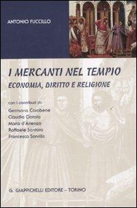 I mercanti nel tempio. Economia, diritto e religione - Antonio Fuccillo - Libro Giappichelli 2011 | Libraccio.it