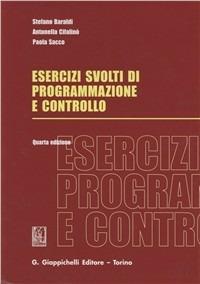 Esercizi svolti di programmazione e controllo - Stefano Baraldi, Antonella Cifalinò, Paola Sacco - Libro Giappichelli 2011 | Libraccio.it
