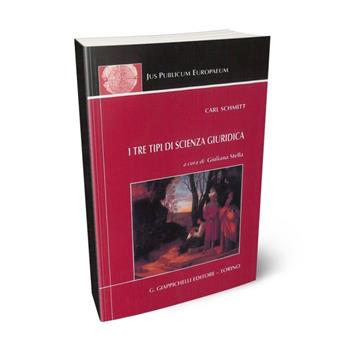 I tre tipi di scienza giuridica - Carl Schmitt - Libro Giappichelli 2002, Jus publicum europaeum | Libraccio.it