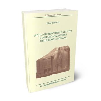 Profili giuridici delle attività e dell'organizzazione delle banche romane - Aldo Petrucci - Libro Giappichelli 2002, Il diritto nella storia. Testi | Libraccio.it