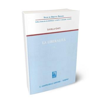 La liberalità. Vol. 1 - Lucilla Gatt - Libro Giappichelli 2002, Studi di diritto privato | Libraccio.it