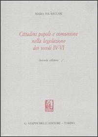Cittadini popoli e comunione nella legislazione dei secoli IV-VI - M. Pia Baccari - Libro Giappichelli 2011, Univ.Sassari-Dip.sc.giuridiche.Semin.dir | Libraccio.it