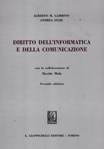 Diritto dell'informatica e della comunicazione - Alberto Maria Gambino, Andrea Stazi, Davide Mula - Libro Giappichelli 2012, Univ.Europea Roma-Sez. giur. materiali | Libraccio.it