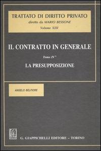 Il contratto in generale. Vol. 4: La presupposizione - Angelo Belfiore - Libro Giappichelli 2003, Trattato di diritto privato | Libraccio.it