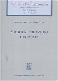 Trattato di diritto commerciale. Sez. IV. Vol. 4/5: Società per azioni. L'assemblea - Raffaele Lener, Andrea Tucci - Libro Giappichelli 2012, Trattato di diritto commerciale | Libraccio.it