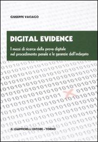 Digital evidence. I mezzi di ricerca della prova digitale nel procedimento penale e le garanzie dell'indagato - Giuseppe Vaciago - Libro Giappichelli 2012 | Libraccio.it