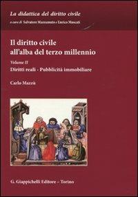 Il diritto civile all'alba del terzo millennio. Vol. 2: Diritti reali. Pubblicità immobiliare - Carlo Mazzù - Libro Giappichelli 2012, La didattica del diritto civile | Libraccio.it