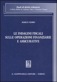 Le indagini fiscali sulle operazioni finanziarie e assicurative - Marco Cedro - Libro Giappichelli 2011, Studi di diritto tributario | Libraccio.it