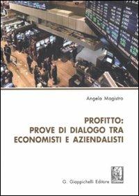 Profitto. Prove di dialogo tra economisti e aziendalisti - Angela Magistro - Libro Giappichelli 2012 | Libraccio.it