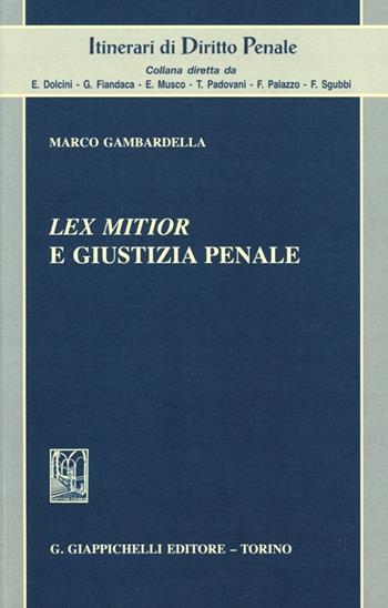 Lex mitior e giustizia penale - Marco Gambardella - Libro Giappichelli 2013, Itinerari di diritto penale | Libraccio.it