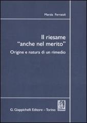 Il riesame «anche nel merito». Origine e natura di un rimedio