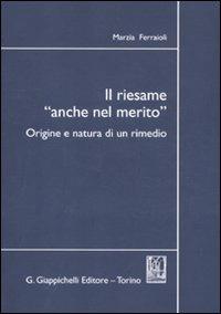 Il riesame «anche nel merito». Origine e natura di un rimedio - Marzia Ferraioli - Libro Giappichelli 2012 | Libraccio.it