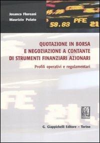 Quotazione in borsa e negoziazione a contante di strumenti finanziari azionari. Profili operativi e regolamentari - Josanco Floreani, Maurizio Polato - Libro Giappichelli 2012 | Libraccio.it