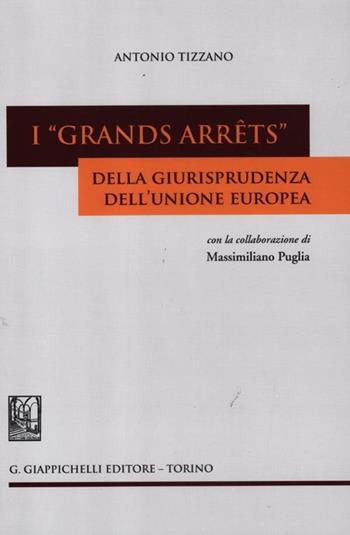 I «grands arrêts» della giurisprudenza dell'Unione europea - Antonio Tizzano - Libro Giappichelli 2012 | Libraccio.it