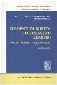 Elementi di diritto ecclesiastico europeo. Principi, modelli, giurisprudenza - Matteo Lugli, Jlia Pasquali Cerioli, Ingrid Pistolesi - Libro Giappichelli 2012, Esercitazioni di diritto ecclesiastico | Libraccio.it