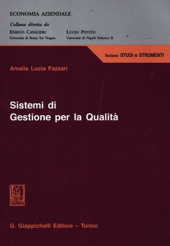 Sistemi di gestione per la qualità - Amalia Lucia Fazzari - Libro Giappichelli 2012, Economia aziendale. Studi e strumenti | Libraccio.it