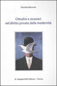 Cittadini e stranieri nel diritto privato della modernità - Daniela Memmo - Libro Giappichelli 2012 | Libraccio.it