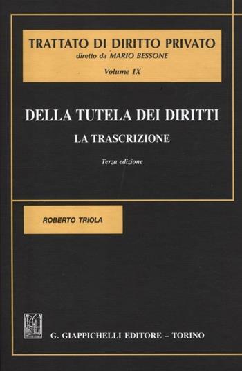 Della tutela dei diritti. La trascrizione - Roberto Triola - Libro Giappichelli 2012, Trattato di diritto privato | Libraccio.it