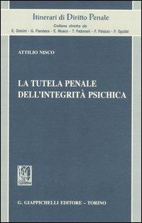 La tutela penale dell'integrità psichica - Attilio Nisco - Libro Giappichelli 2012, Itinerari di diritto penale | Libraccio.it
