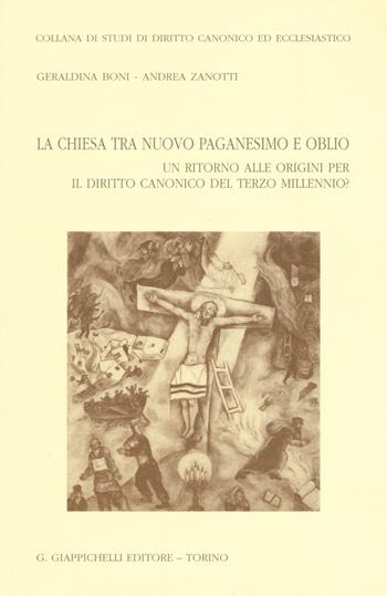 La chiesa tra nuovo paganesimo e oblio. Un ritorno alle origini per il diritto canonico del terzo millennio? - Geraldina Boni, Andrea Zanotti - Libro Giappichelli 2012, Studi dir. canon. eccl. Sez. canonist. | Libraccio.it