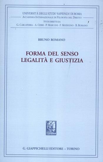 Forma del senso. Legalità e giustizia - Bruno Romano - Libro Giappichelli 2012, Univ.Roma-Studi di filosofia del diritto | Libraccio.it