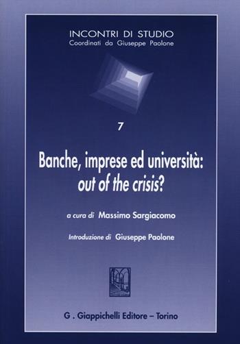 Banche, imprese ed università: out of the crisis?  - Libro Giappichelli 2012, Incontri di studio | Libraccio.it