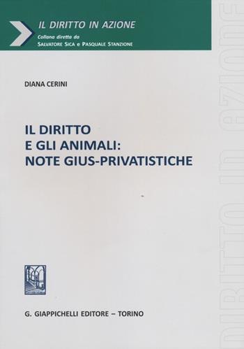 Il diritto e gli animali. Note gius-privatistice - Diana Cerini - Libro Giappichelli 2012, Il diritto in azione | Libraccio.it