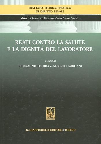 Reati contro la salute e la dignità del lavoratore  - Libro Giappichelli 2012, Trattato teorico-pratico diritto penale | Libraccio.it