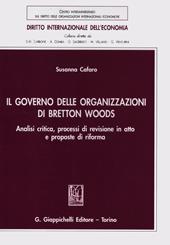 Il governo delle organizzazioni di Bretton Woods. Analisi critica, processi di revisione in atto e proposte di riforma