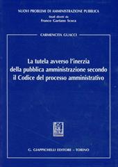 La tutela avverso l'inerzia della pubblica amministrazione secondo il codice del processo amministrativo
