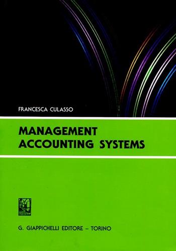 Management accounting systems - Francesca Culasso - Libro Giappichelli 2012 | Libraccio.it
