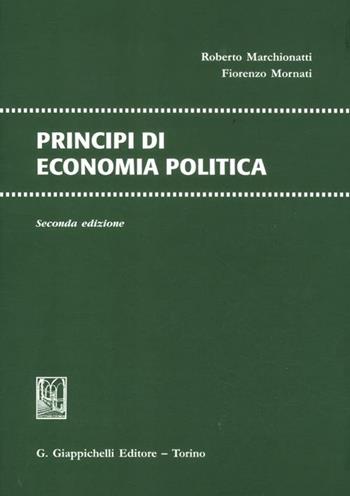 Principi di economia politica - Roberto Marchionatti, Fiorenzo Mornati - Libro Giappichelli 2012 | Libraccio.it