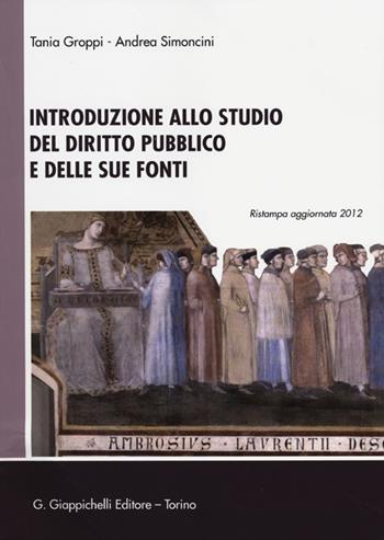 Introduzione allo studio del diritto pubblico e delle sue fonti - Tania Groppi, Andrea Simoncini - Libro Giappichelli 2012 | Libraccio.it