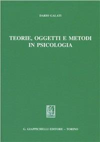 Teorie, oggetti e metodi in psicologia - Dario Galati - Libro Giappichelli 1993 | Libraccio.it