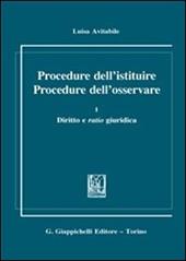 Procedure dell'istituire. Procedure dell'osservare. Vol. 1: Diritto e ratio giuridica.