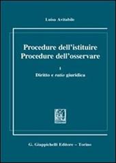 Procedure dell'istituire. Procedure dell'osservare. Vol. 1: Diritto e ratio giuridica