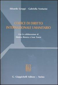 Codice di diritto internazionale umanitario - Edoardo Greppi, Gabriella Venturini - Libro Giappichelli 2003 | Libraccio.it