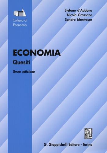 Economia. Quesiti - Stefano D'Addona, Nicola Grassano, Sandro Montresor - Libro Giappichelli 2013, Collana di economia.Serie manuali | Libraccio.it