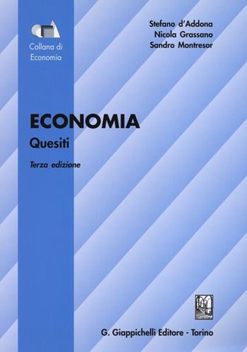 Economia. Quesiti - Stefano D'Addona, Nicola Grassano, Sandro Montresor - Libro Giappichelli 2013, Collana di economia.Serie manuali | Libraccio.it
