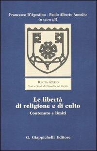 Le libertà di religione e di culto. Contenuto e limiti  - Libro Giappichelli 2003, Recta ratio. Testi studi fil. diritto. IV | Libraccio.it