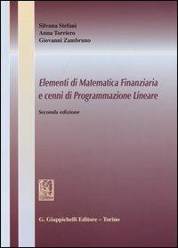 Elementi di matematica finanziaria e cenni di programmazione lineare - Silvana Stefani, Anna Torriero, Giovanni Zambruno - Libro Giappichelli 2003 | Libraccio.it