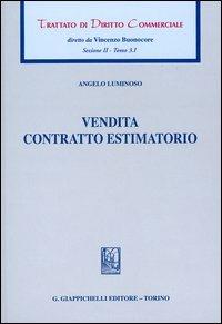 Trattato di diritto commerciale. Sez. II. Vol. 3\1: Vendita. Contratto estimatorio. - Angelo Luminoso - Libro Giappichelli 2004 | Libraccio.it