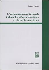 L'ordinamento costituzionale italiano fra riforme da attuare e riforme da completare