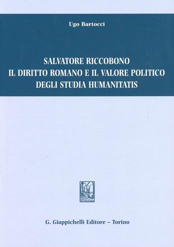 Salvatore Riccobono il diritto romano e il valore politico degli studia humanitatis - Ugo Bartocci - Libro Giappichelli 2012 | Libraccio.it