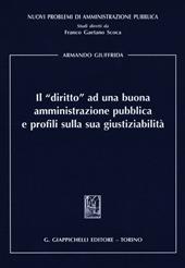 Il «diritto» ad una buona amministrazione pubblica e profili sulla sua giustiziabilità