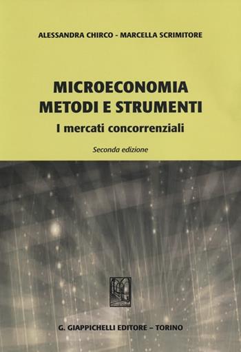 Microeconomia metodi e strumenti. I mercati concorrenziali - Alessandra Chirco, Marcella Scrimitore - Libro Giappichelli 2013 | Libraccio.it