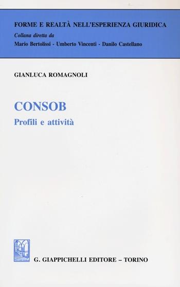 Consob. Profili e attività - Gianluca Romagnoli - Libro Giappichelli 2012, Forme e realtà nell'esperienza giuridica | Libraccio.it