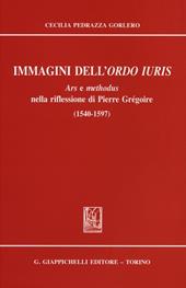 Immagini dell'ordo iuris. Ars e methodus nella riflessione di Pierre Grégoire (1540-1597)