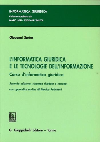 L' informatica giuridica e le tecnologie dell'informazione. Corso di informatica giuridica - Giovanni Sartor - Libro Giappichelli 2012, Informatica giuridica | Libraccio.it